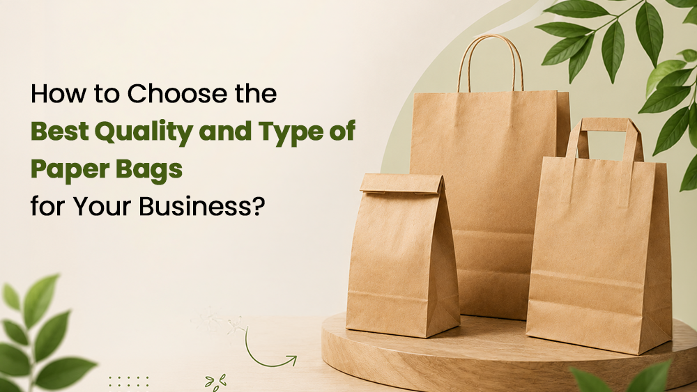 How to Choose the Best Quality and Type of Paper Bag for Your Business?